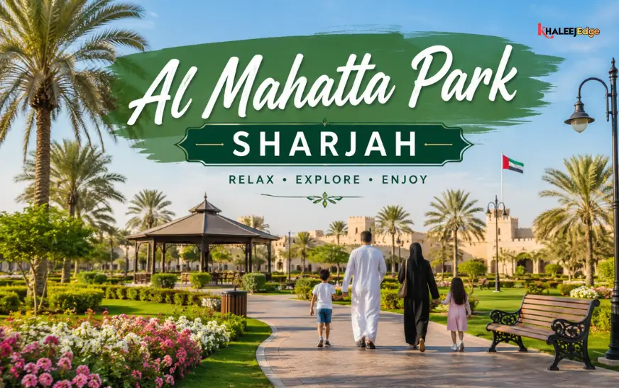 Al Mahatta Park Sharjah | Complete Guide to Location, Facilities, Activities & Visitor Tips