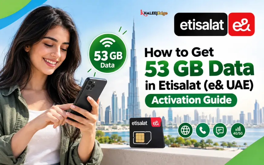 How to Get 53 GB Data on Etisalat (e& UAE)? | The Complete Activation and Safety Guide
