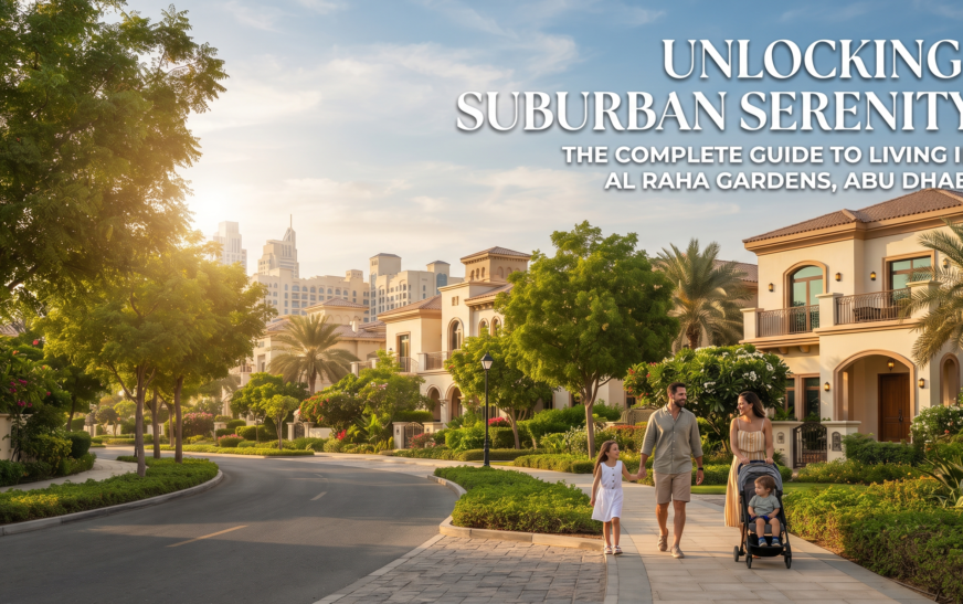 Al Raha Gardens Abu Dhabi: Community Guide & Lifestyle